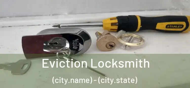  Eviction Locksmith (city.name) - (city.state)